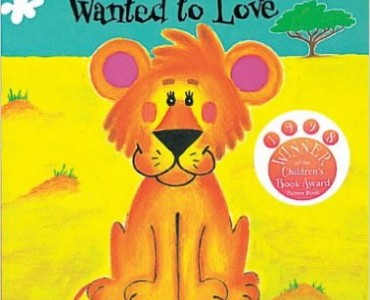 The Lion Who Wanted To Love by Giles Andreae